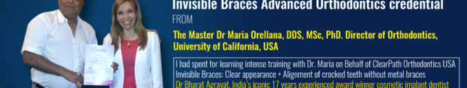 Dr Bharat Agravat received Certificate from Dr Maria Orellana, DDS, MSc, PhD. Director of Orthodontics, University of California. Invisible Clear Braces cost in Ahmedabad, Gujarat, Mumbai, India