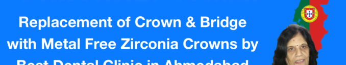 Zirconia Crown Bridge Patient Review from Lisbon Portugal for Best Dental Clinic Ahmedabad