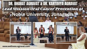 Dr. Bharat Agravat and Dr. Kartavya Agravat Lead Mission Oral Cancer Prevention Junagadh at Noble University.
