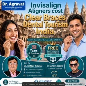 Dr Bharat Agravat Introduces Transparent Invisalign Aligners Cost in India with Clear Braces Dental Tourism in Ahmedabad